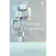 Training Cognition: Optimizing Efficiency, Durability, and Generalizability by Healy; Alice F, 9781848729506