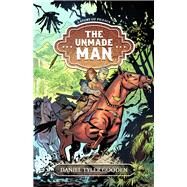 The Unmade Man by Gooden, Daniel Tyler, 9781947659506