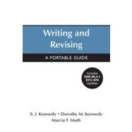 Writing and Revising with 2009 MLA and 2010 APA Updates A Portable Guide by Kennedy, X. J.; Kennedy, Dorothy M.; Muth, Marcia F., 9780312679507