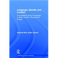 Language, Identity and Conflict: A Comparative Study of Language in Ethnic Conflict in Europe and Eurasia by GIOLLA CHRIOST; DIARMAIT MAC, 9780415259507