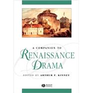A Companion to Renaissance Drama by Kinney, Arthur F., 9780631219507