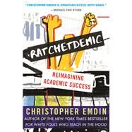 Ratchetdemic Reimagining Academic Success by Emdin, Christopher, 9780807089507