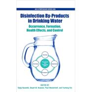 Disinfection By-Products in Drinking Water Occurence, Formation, Health Effects and Control by Karanfil, Tanju; Krasner, Stuart W; Westerhoff, Paul; Xie, Yuefeng, 9780841269507