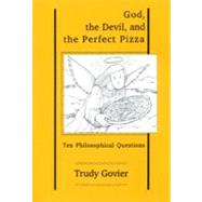 God, the Devil and the Perfect Pizza by Govier, Trudy, 9780921149507
