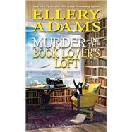 Murder in the Book Lovers Loft by Adams, Ellery, 9781496729507