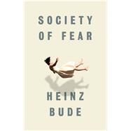 Society of Fear by Bude, Heinz; Spengler, Jessica, 9781509519507