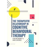 The Therapeutic Relationship in Cognitive Behavioural Therapy by Moorey, Stirling; Lavender, Anna, 9781526419507