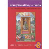 Transformation of the Psyche: The Symbolic Alchemy of the Splendor Solis by Henderson,Joseph L., 9781583919507