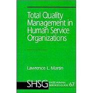 Total Quality Management in Human Service Organizations by Lawrence L. Martin, 9780803949508