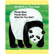 Panda Bear, Panda Bear, What Do You See? by Martin, Jr., Bill; Carle, Eric, 9780805099508