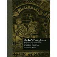 Sheba's Daughters: Whitening and Demonizing the Saracen Woman in Medieval French Epic by de Weever,Jacqueline, 9781138879508