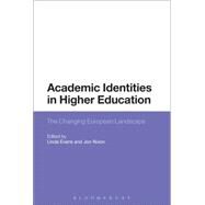 Academic Identities in Higher Education The Changing European Landscape by Evans, Linda; Nixon, Jon, 9781472579508