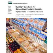 Nutrition Standards for Competitive Foods in Schools by Guthrie, Joanne F.; Newman, Constance; Ralston, Katherine; Prell, Mark; Ollinger, Michael, 9781502409508