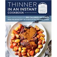 Thinner in an Instant Cookbook Revised and Expanded Great-Tasting Dinners with 350 Calories or Fewer from the Instant Pot or Other Electric Pressure Cooker by Hughes, Nancy S., 9781558329508
