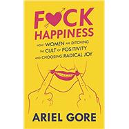 Fuck Happiness by Gore, Ariel, 9781621069508