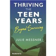 Thriving the Teen Years beyond surviving by Messner, Julie, 9798350929508