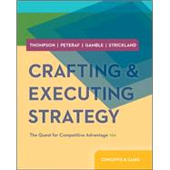 Crafting & Executing Strategy: The Quest for Competitive Advantage:  Concepts and Cases by Thompson, Arthur; Peteraf, Margaret; Gamble, John; Strickland III, A. J., 9780078029509