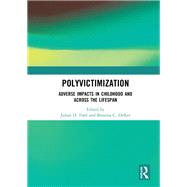 Polyvictimization by Julian D Ford; Brianna C Delker, 9780367729509