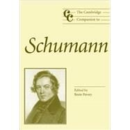 The Cambridge Companion to Schumann by Edited by Beate Perrey, 9780521789509