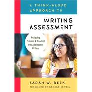 A Think-aloud Approach to Writing Assessment by Beck, Sarah W.; Newell, George, 9780807759509