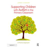 Supporting Children With Autism in the Primary Classroom by Connor, Dawn, 9781138559509