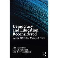 Democracy and Education Reconsidered: Dewey After One Hundred Years by Garrison; Jim, 9781138939509