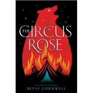 The Circus Rose by Cornwell, Betsy, 9781328639509