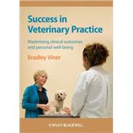 Success in Veterinary Practice Maximising clinical outcomes and personal well-being by Viner, Bradley, 9781405169509