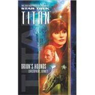 Star Trek: Titan #3: Orion's Hounds by Christopher L. Bennett, 9781416509509