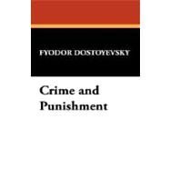 Crime and Punishment by Dostoyevsky, Fyodor; Goddard, Charles W., 9781434499509