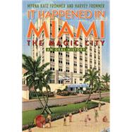 It Happened in Miami, the Magic City by Frommer, Myrna Katz; Frommer, Harvey, 9781589799509