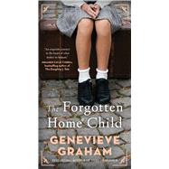 The Forgotten Home Child by Graham, Genevieve, 9781668069509