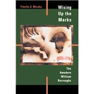 Wising Up the Marks by Murphy, Timothy S., 9780520209510
