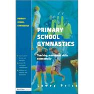Primary School Gymnastics: Teaching Movement Action Successfully by Price,Lawry, 9781853469510
