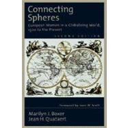 Connecting Spheres European Women in a Globalizing World, 1500 to the Present by Boxer, Marilyn J.; Quataert, Jean H.; Scott, Joan W., 9780195109511