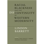 Racial Blackness and the Discontinuity of Western Modernity by Barrett, Lindon; Joyce, Justin A.; McBride, Dwight A.; Rowe, John Carlos, 9780252079511