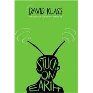 Stuck on Earth by Klass, David, 9780374399511