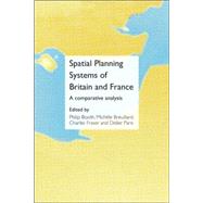 Spatial Planning Systems of Britain and France: A Comparative Analysis by ; RBOOT034 Philip, 9780415429511