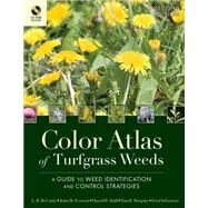 Color Atlas of Turfgrass Weeds A Guide to Weed Identification and Control Strategies by McCarty, L. B.; Everest, John W.; Hall, David W.; Murphy, Tim R.; Yelverton, Fred, 9780470189511