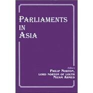 Parliaments in Asia by Ahmed,Nizam, 9780714649511