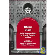 Tikkun Olam Social Responsibility in Jewish Thought and Law by Shatz, David; Waxman, Chaim I.; Diament, Nathan J., 9780765759511