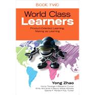 The Take-action Guide to World Class Learners by Zhao, Yong; Tavangar, Homa S.; McCarren, Emily; Rshaid, Gabriel F.; Tucker, Kay, 9781483339511
