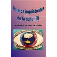 Relatos Inquietantes De La Nube by Snchez, Maria Teresa Echeverra, 9781508489511