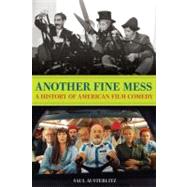 Another Fine Mess A History of American Film Comedy by Austerlitz, Saul, 9781556529511