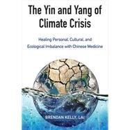 The Yin and Yang of Climate Crisis by KELLY, BRENDAN, 9781583949511