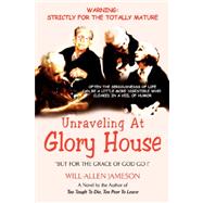 Unraveling at Glory House by Jameson, Will-Allen, 9781599269511