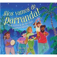 �Nos vamos de parranda! (We're Going on a Parranda!) Una historia de Navidad puertorrique�a by Cuevas, Mayra; Rodr�guez, M�nica Paola, 9781665979511