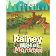 Rainey and the Metal Monster by Jeremiah, K. G., 9781796039511
