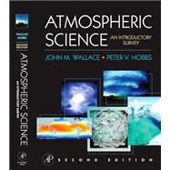 Atmospheric Science: An Introductory Survey by Wallace, John M.; Hobbs, Peter V., 9780127329512