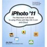 iPhoto '11 The Macintosh iLife Guide to using iPhoto with OS X Lion and iCloud by Heid, Jim; Cohen, Michael E.; Cohen, Dennis R., 9780321819512